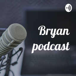 Podcast thumbnail for Bryan podcast