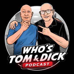 Podcast thumbnail for Who's Tom & Dick