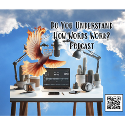 Podcast thumbnail for Do You Understand How Words Work?