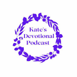 Podcast thumbnail for Kate’s Devotional Podcast