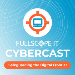 Podcast thumbnail for FullScope IT CyberCast