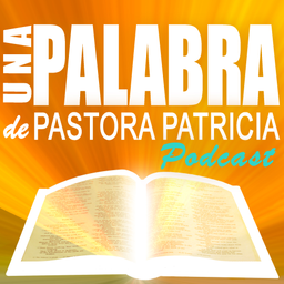 Podcast thumbnail for Una Palabra de Pastora Patricia - United Faith Church