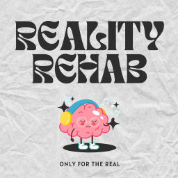 Podcast thumbnail for Reality Rehab