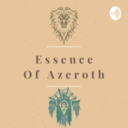Podcast thumbnail for Essence of Azeroth - The World of Warcraft Video Game Lore Podcast