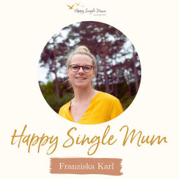 Podcast thumbnail for Happy Single Mum - Dein Neustart nach der Trennung