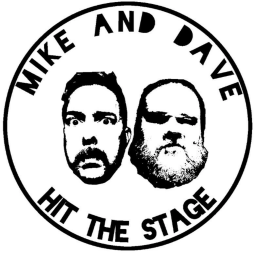 Podcast thumbnail for Mike & Dave Hit the Stage
