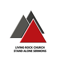 Podcast thumbnail for Living Rock Church: Stand Alone Sermons