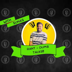Podcast thumbnail for RANT - DUMB TALKS!!