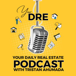 Podcast thumbnail for Your Daily Real Estate Podcast with Tristan Ahumada