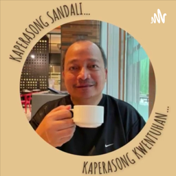 Podcast thumbnail for Kaperasong Sandali...Kaperasong Kwentuhan...