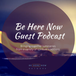 Podcast thumbnail for Be Here Now Network Guest Podcast