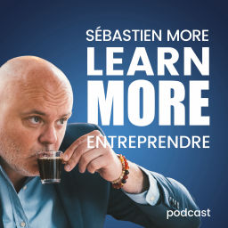 Podcast thumbnail for Learn MORE - Entreprendre avec Sébastien MORE
