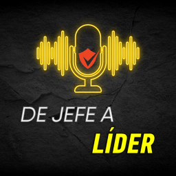 Podcast thumbnail for De Jefe a Líder
