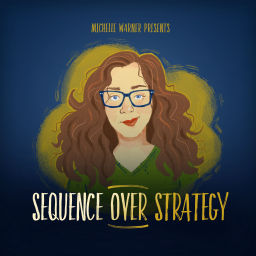 Podcast thumbnail for Sequence Over Strategy