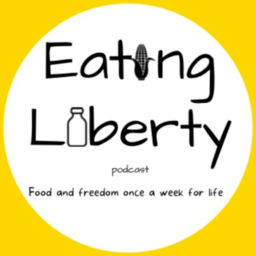 Podcast thumbnail for Eating Liberty podcast from the Culinary Libertarian