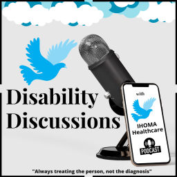 Podcast thumbnail for Disability Discussions with Ihoma Healthcare