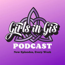 Podcast thumbnail for Girls in Gis Podcast