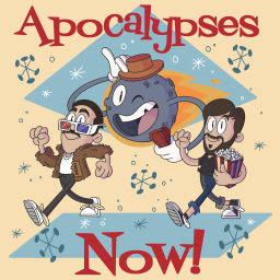 Podcast thumbnail for Apocalypses Now!