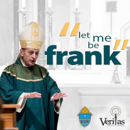 Podcast thumbnail for Let Me Be Frank | Bishop Frank Caggiano’s Podcast | Diocese of Bridgeport, CT