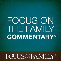 Podcast thumbnail for Focus on the Family Commentary