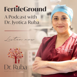Podcast thumbnail for Fertile Ground with Dr Jyotica Ruba