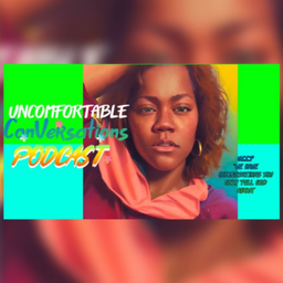 Podcast thumbnail for Uncomfortable ConVersations Podcast
