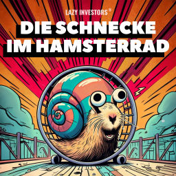 Podcast thumbnail for Die Schnecke im Hamsterrad von Lazy Investors
