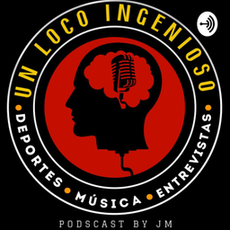 Podcast thumbnail for Un Loco Ingenioso Podcast