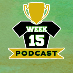 Podcast thumbnail for Week 15 Podcast