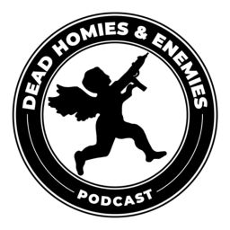 Podcast thumbnail for Dead Homies And Enemies Podcast