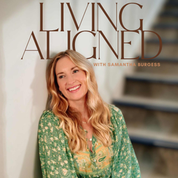 Podcast thumbnail for Living Aligned with Samantha Burgess