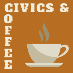 Podcast thumbnail for Civics & Coffee