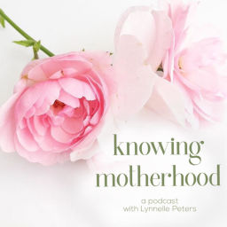 Podcast thumbnail for Knowing Motherhood