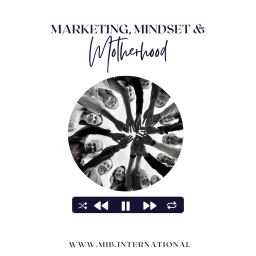 Podcast thumbnail for Marketing, Mindset and Motherhood