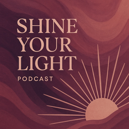 Podcast thumbnail for Shine your Light Podcast
