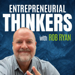 Podcast thumbnail for Entrepreneurial Thinkers with Rob Ryan