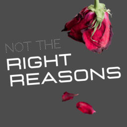 Podcast thumbnail for Not The Right Reasons