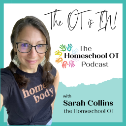 Podcast thumbnail for The OT is IN with Sarah Collins the Homeschool OT