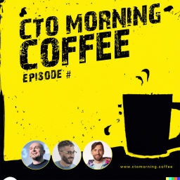 Podcast thumbnail for CTO Morning Coffee