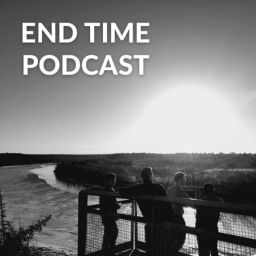 Podcast thumbnail for End Time Podcast