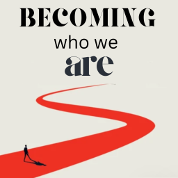 Podcast thumbnail for Becoming Who We Are