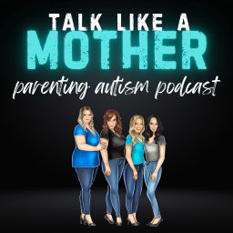 Podcast thumbnail for Talk Like a Mother: Parenting Autism Podcast