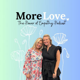 Podcast thumbnail for More Love: The Power of Empathy Podcast