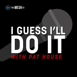 Podcast thumbnail for I Guess I'll Do It with Pat House