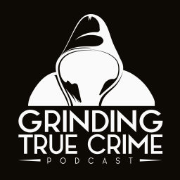 Podcast thumbnail for Grinding True Crime