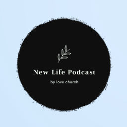 Podcast thumbnail for New Life Podcast by Love Church
