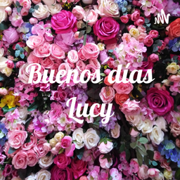 Podcast thumbnail for Buenos días Lucy
