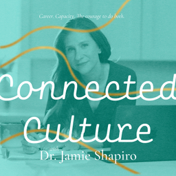 Podcast thumbnail for Connected Culture with Dr. Jamie Shapiro