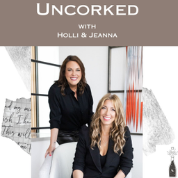 Podcast thumbnail for Uncorked with Holli and Jeanna