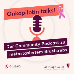 Podcast thumbnail for Onkopilotin talks! – Der Community Podcast zu metastasiertem Brustkrebs